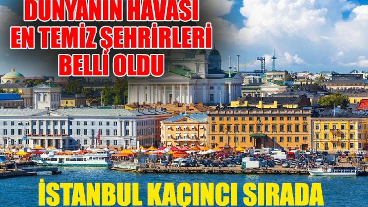 DÜNYANIN HAVASI EN TEMİZ ŞEHRİ HELSİNKİ OLDU