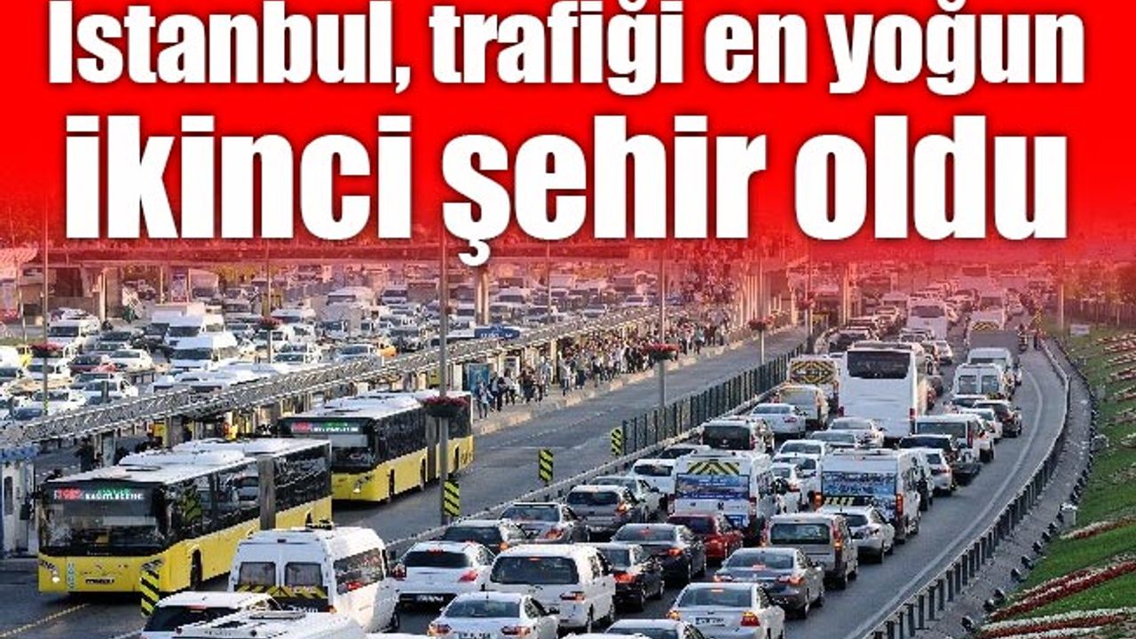 İstanbul, trafiği en yoğun ikinci şehir oldu