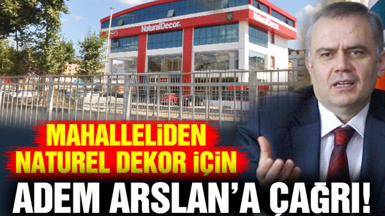 Mahalleliden Naturel Dekor için Adem Arslan’a çağrı!