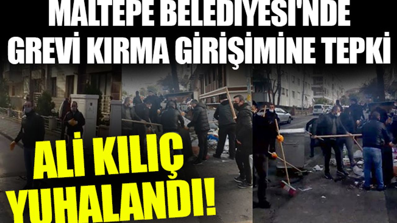 MALTEPE BELEDİYESİ'NDE GREVİ KIRMA GİRİŞİMİNE TEPKİ. ALİ KILIÇ YUHALANDI!
