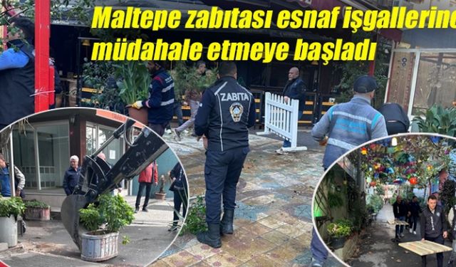 Maltepe zabıtası esnaf işgallerine müdahale etmeye başladı