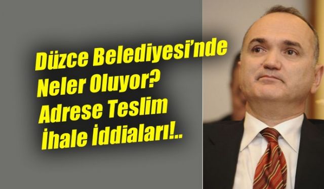 Düzce Belediyesi’nde Neler Oluyor? Adrese Teslim İhale İddiaları