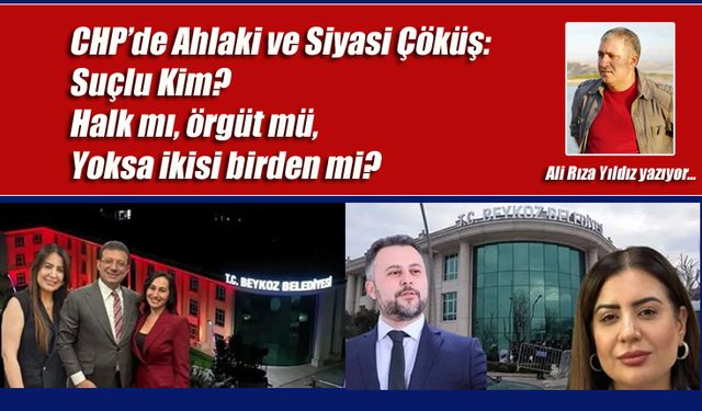 CHP’de Ahlaki ve Siyasi Çöküş: Suçlu Kim?