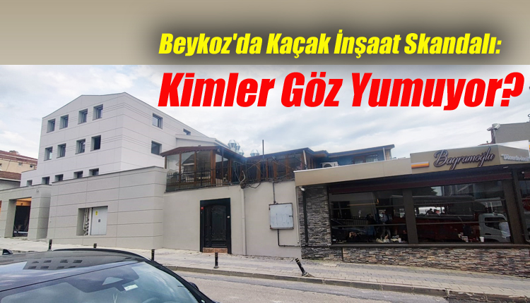 Beykozda Kacak Insaat Kim Goz Yumuyor